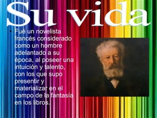 ● Fué un novelista
francés considerado
como un hombre
adelantado a su
época, al poseer una
intuición y talento,
con los qu...