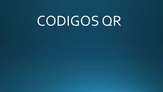 CODIGOS QR
 