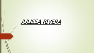 JULISSA RIVERA
 
