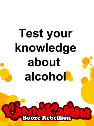 Test your knowledge about  alcohol 