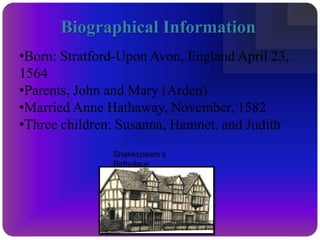 Biographical InformationBorn: Stratford-Upon Avon, England April 23,         1564