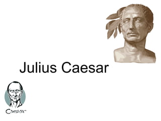 Julius Caesar
 