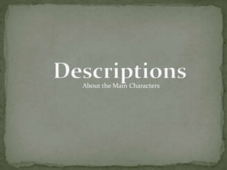 About the Main Characters 
 