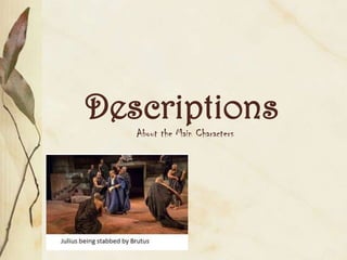 Descriptions
About the Main Characters

 