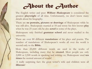 About the Author
The English writer and poet William Shakespeare is considered the
greatest playwright of all time. Unfort...