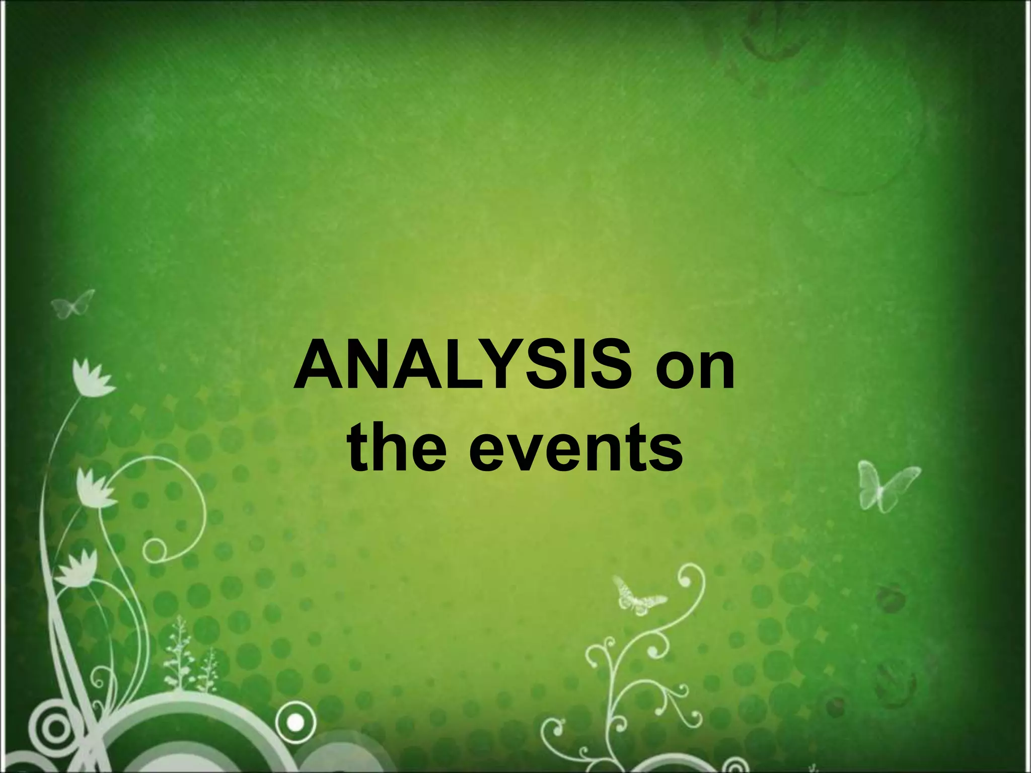 ANALYSIS on
the events
 