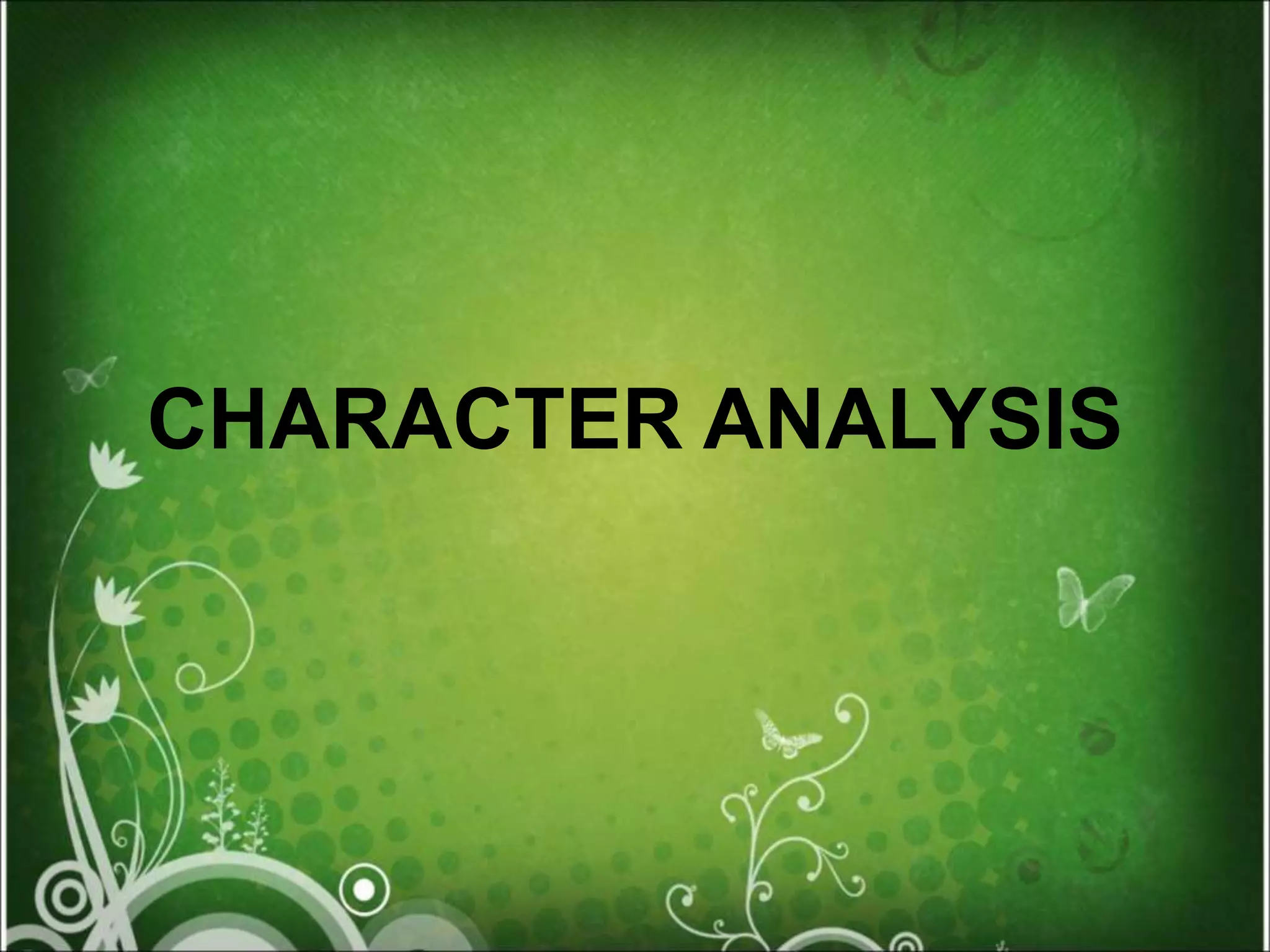 CHARACTER ANALYSIS
 