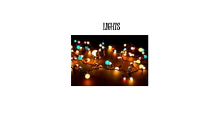 LIGHTS 
 