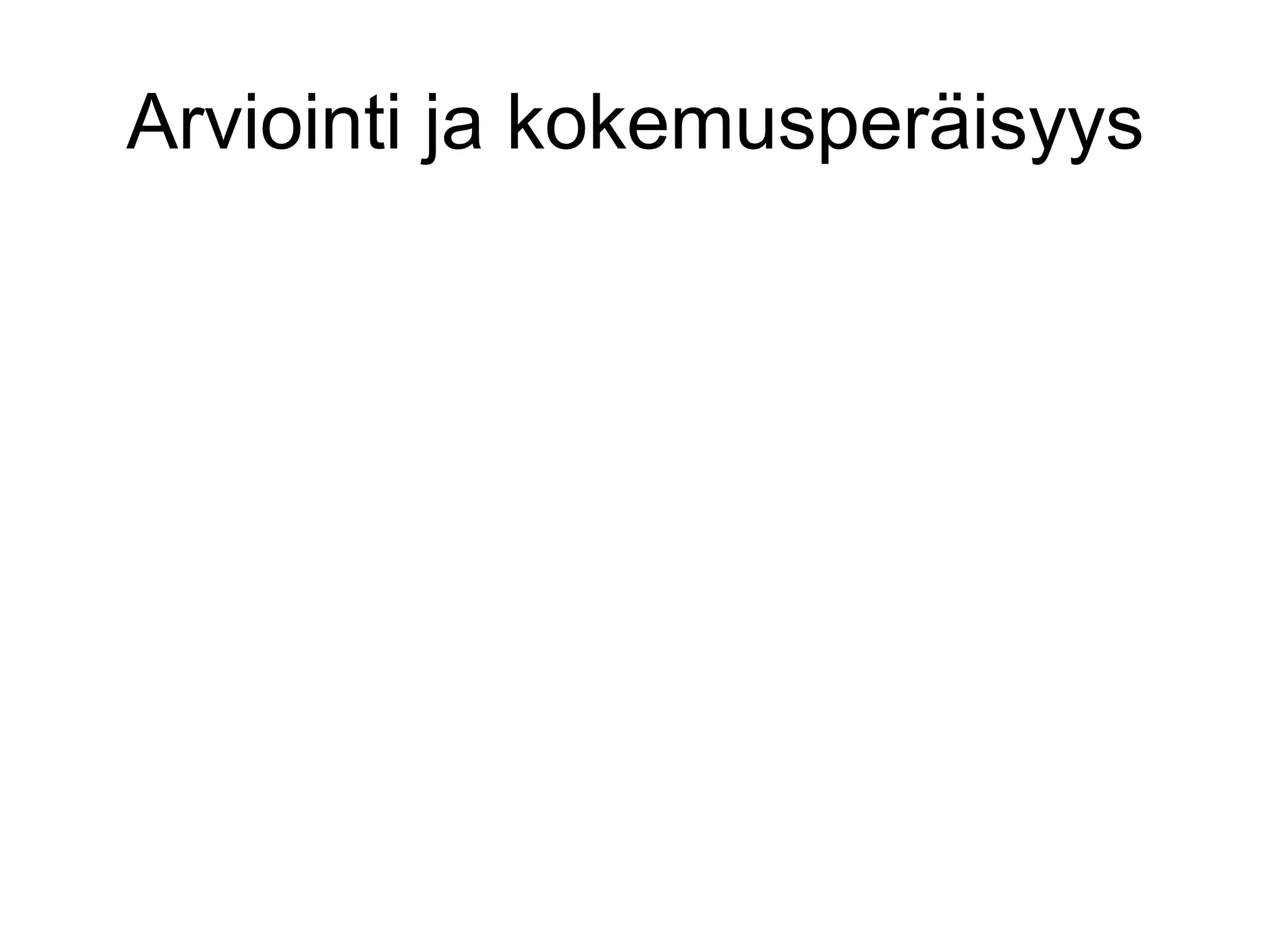 Arviointi ja kokemusperäisyys
 