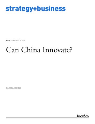 blog February 3, 2014

Can China Innovate?

by JOHN JULLENS

www.strategy-business.com

strategy+business

 