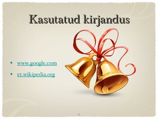 Kasutatud kirjandus www.google.com et.wikipedia.org 