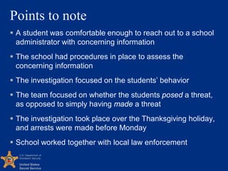 U.S. Department of
Homeland Security
United States
Secret Service
Points to note
 A student was comfortable enough to rea...