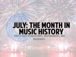 July: The Month in Music History