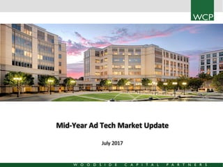 Mid-Year Ad Tech Market Update
July 2017
 