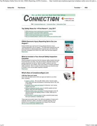 Visit: ComplianceSigns.com | Connection Blog | Subscription Page
Top Safety News for <<First Name>>, July 2017
OSHA electronic injury reporting set to launch Aug. 1. Really!
What to include in an annual safety inspection
OSHA changes construction crane enforcement policy
What to know about lockout-tagout inspections
New at ComplianceSigns: Labels on rolls, medical and machinery signs
OSHA Electronic Injury Reporting Set to Go Live
August 1
Federal OSHA says it will launch its long-delayed electronic Injury
Tracking Application (ITA) on August 1. The web-based reporting form will
allow employers to electronically submit required injury and illness data
from their completed 2016 OSHA Form 300A. We'll see what happens...
Read more.
What to Include in Your Annual Safety Inspection
Checklist
OSHA increased its maximum fines for employer safety violations last year
for the first time in 25 years. The cap for serious, other-than-serious, and
posting requirement as well as "failure-to-abate" violations rose from
$7,000 to $12,471 per violation. Even more reason to maintain workplace
safety standards. Here’s a review of some key areas you should be sure
to include in your annual safety inspection checklist.
Read more.
What's New at ComplianceSigns.com
2,000 New Signs and Labels
Last month we added some 2,000 new signs and labels to our online
store, including:
Labels on Rolls - We now offer Safety Labels, Hazmat Labels,
GHS Labels and Hard Hat Stickers in economical rolls of 100, 250
or 500 labels
Business Rules signs and labels for deliveries, room names,
supplies and more
Medical & Medical Facility signs to identify supplies and aid
stations, AED and CPR instructions
Machine Safety signs and labels including emergency shut off,
machine hazards and welding notices in OSHA, ANSI and no-
header formats
No Soliciting / Loitering signs to keep unwanted people away
from your business or restricted area
These signs are proudly made in the USA and available in 6 sizes and 4
materials: aluminum, plastic, vinyl label or magnetic backing. All are
backed by our Compliance Guarantee and Lowest Price Promise.
See our most recent sign additions here.
Subscribe Past Issues RSSTranslate
Top Workplace Safety News for July: OSHA Reporting, LOTO, Construc... http://mailchi.mp/compliancesigns/top-workplace-safety-news-for-july-o...
1 of 3 7/24/17, 9:02 AM
 
