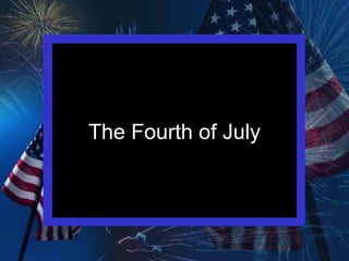 The Fourth of July 