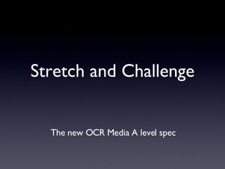 Stretch and Challenge ,[object Object]