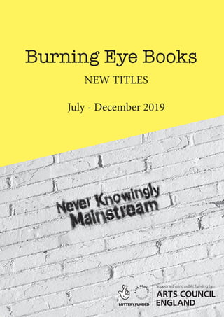 Burning Eye Books
NEW TITLES
July - December 2019
 