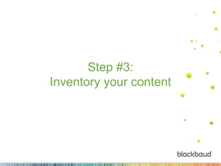 Step #3:
Inventory your content
 
