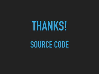 THANKS!
SOURCE CODE
 
