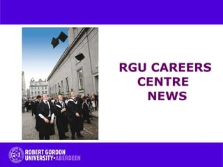 RGU CAREERS CENTRE   NEWS 