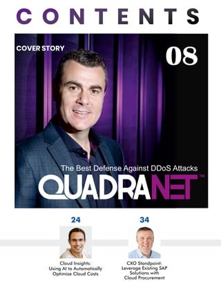 08
COVER STORY
The Best Defense Against DDoS Attacks
24
CXO Standpoint:
Leverage Existing SAP
Solutions with
Cloud Procurement
34
Cloud Insights:
Using AI to Automatically
Optimize Cloud Costs
 