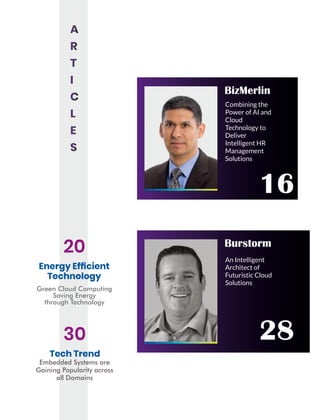 Energy Efﬁcient
Technology
20
BizMerlin
Combining the
Power of AI and
Cloud
Technology to
Deliver
Intelligent HR
Management
Solutions
16
An Intelligent
Architect of
Futuristic Cloud
Solutions
28
Burstorm
Green Cloud Computing
Saving Energy
through Technology
Tech Trend
30
Embedded Systems are
Gaining Popularity across
all Domains
 