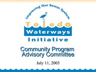 Community Program  Advisory Committee July 11, 2005 