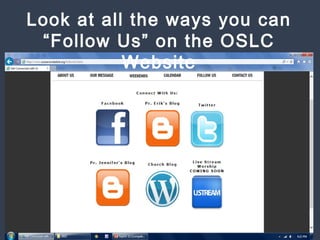 Look at all the ways you can
“Follow Us” on the OSLC
Website
 