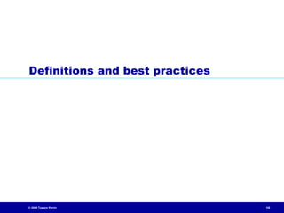 Definitions and best practices




© 2009 Towers Perrin             10
 
