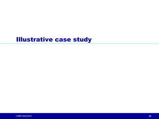 Illustrative case study




© 2009 Towers Perrin      30
 