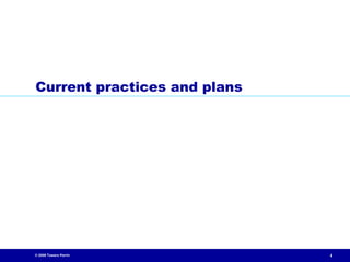 Current practices and plans




© 2009 Towers Perrin          4
 