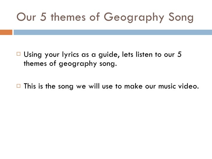 5 Themes Of Geography Lyrics | july 15 introduction to 5 themes of geography 5 Themes Of Geography Lyrics | july 15 introduction to 5 themes of geography