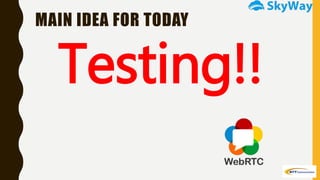 MAIN IDEA FOR TODAY
Testing!!
 