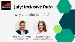 July: Inclusive Data
Melle Tiel Groenestege
Advocacy Director
Pippa McDougall
Senior Advocacy Manager
Why and who benefits?
 