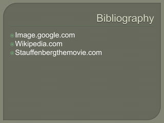 BibliographyImage.google.comWikipedia.comStauffenbergthemovie.com