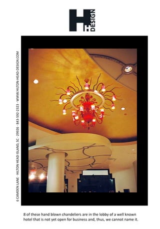 8 of these hand blown chandeliers are in the lobby of a well known hotel that is not yet open for business and, thus, we cannot name it.