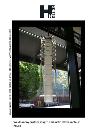 We do many custom shapes and make all the metal in house