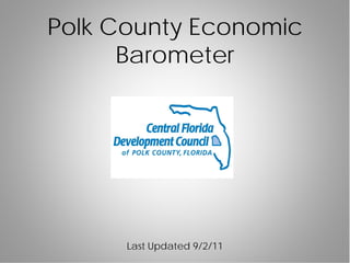 Polk County Economic
      Barometer




      Last Updated 9/2/11
 