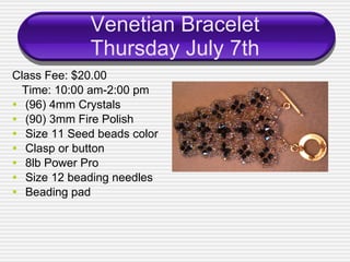 Venetian Bracelet Thursday July 7th ,[object Object],[object Object],[object Object],[object Object],[object Object],[object Object],[object Object],[object Object],[object Object]