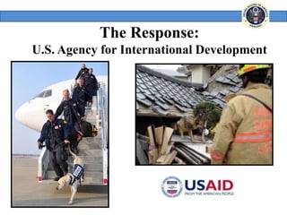 The Response:
U.S. Agency for International Development
 
