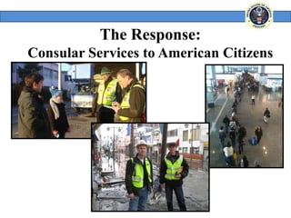 The Response:
Consular Services to American Citizens
 