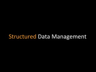 Structured	
  Data	
  Management	
  
 