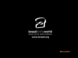 www.bread.org
#BreadWeb
 