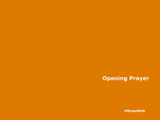 Opening Prayer
#BreadWeb
 