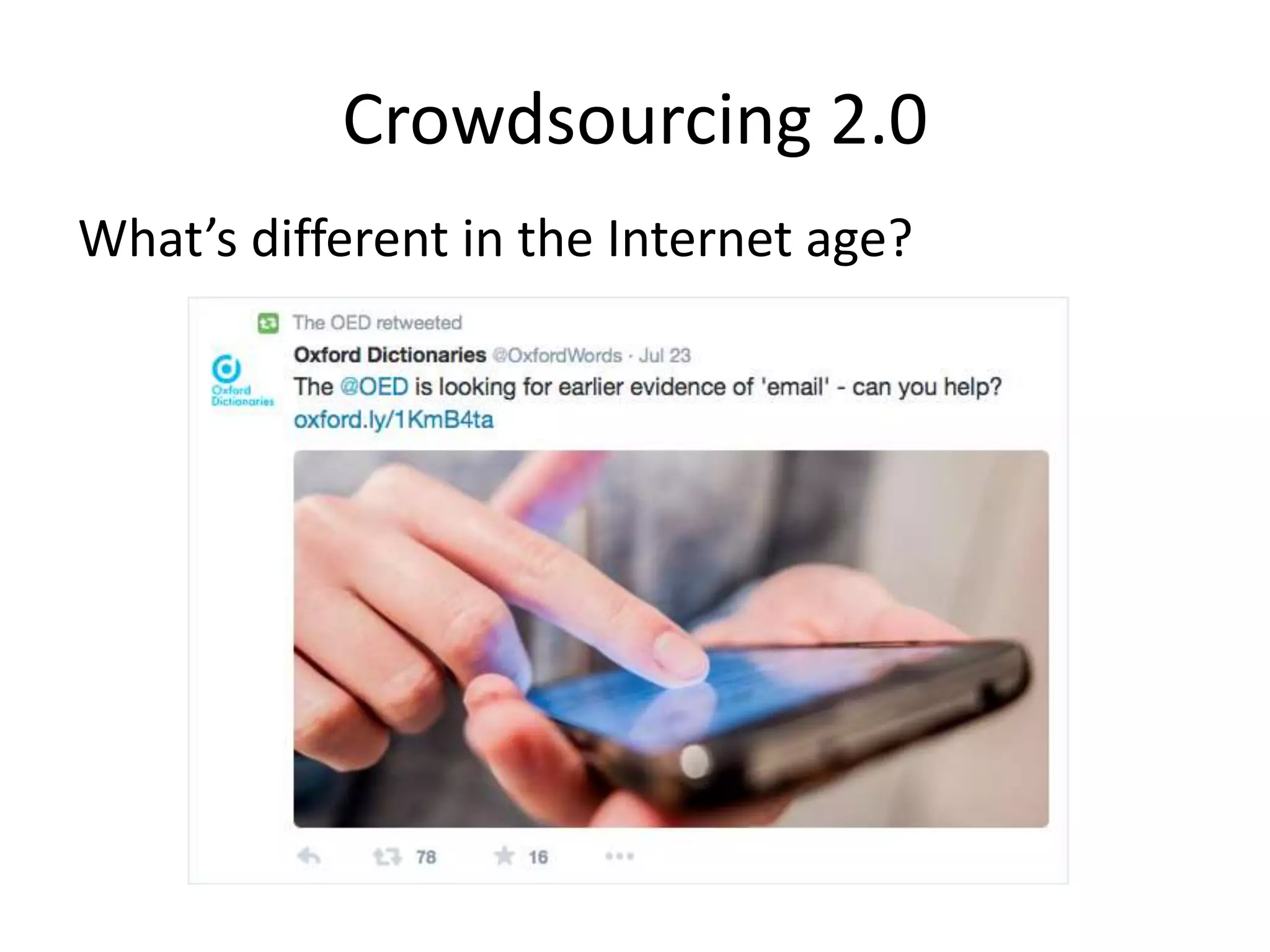 Crowdsourcing 2.0
What’s different in the Internet age?
 