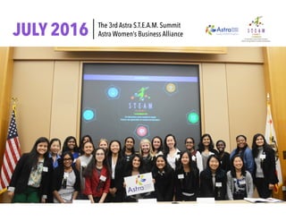 JULY 2016 The 3rd Astra S.T.E.A.M. Summit
Astra Women’s Business Alliance
 