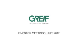 INVESTOR MEETINGS| JULY 2017
 