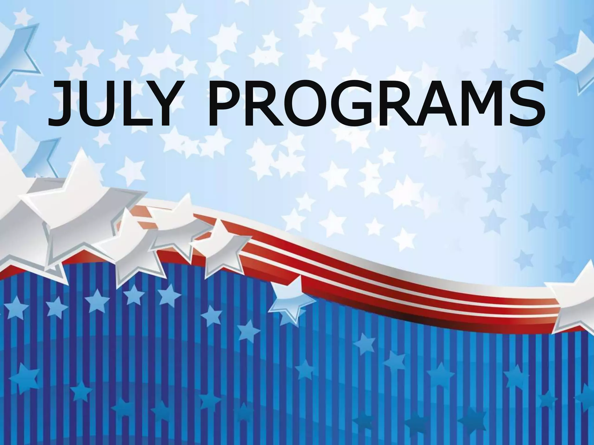 JULY PROGRAMS