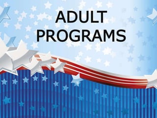 ADULT
PROGRAMS